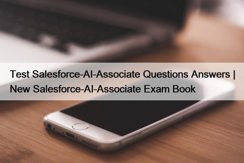 Test Salesforce-AI-Associate Questions Answers | New Salesforce-AI-Associate Exam Book