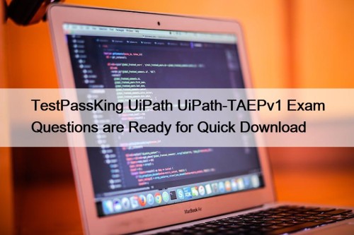 TestPassKing UiPath UiPath-TAEPv1 Exam Questions are Ready for Quick Download