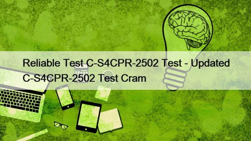 Reliable Test C-S4CPR-2502 Test - Updated C-S4CPR-2502 Test Cram