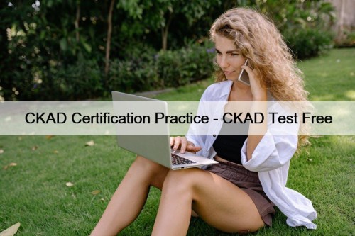 CKAD Certification Practice - CKAD Test Free