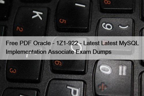 Free PDF Oracle - 1Z1-922 - Latest Latest MySQL Implementation Associate Exam Dumps