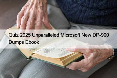 Quiz 2025 Unparalleled Microsoft New DP-900 Dumps Ebook