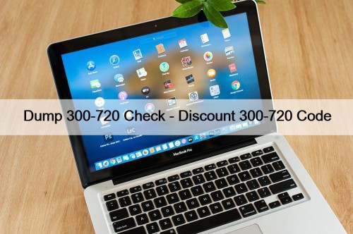 Dump 300-720 Check - Discount 300-720 Code