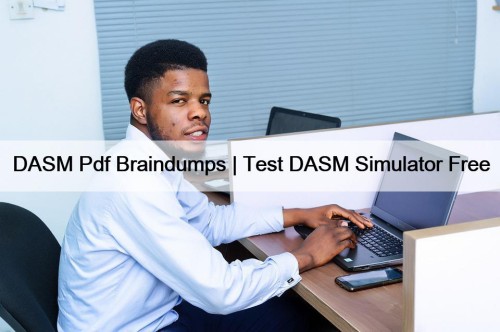 DASM Pdf Braindumps | Test DASM Simulator Free