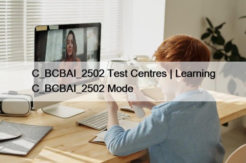 C_BCBAI_2502 Test Centres | Learning C_BCBAI_2502 Mode