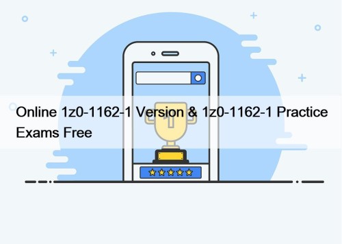 Online 1z0-1162-1 Version & 1z0-1162-1 Practice Exams Free