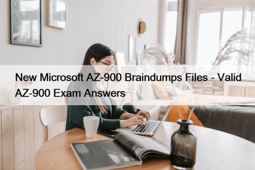 New Microsoft AZ-900 Braindumps Files - Valid AZ-900 Exam Answers