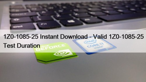 1Z0-1085-25 Instant Download - Valid 1Z0-1085-25 Test Duration