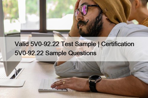 Valid 5V0-92.22 Test Sample | Certification 5V0-92.22 Sample Questions