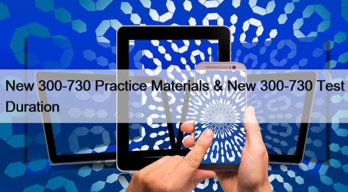New 300-730 Practice Materials & New 300-730 Test Duration