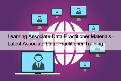 Learning Associate-Data-Practitioner Materials - Latest Associate-Data-Practitioner Training