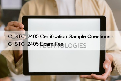 C_STC_2405 Certification Sample Questions - C_STC_2405 Exam Fee