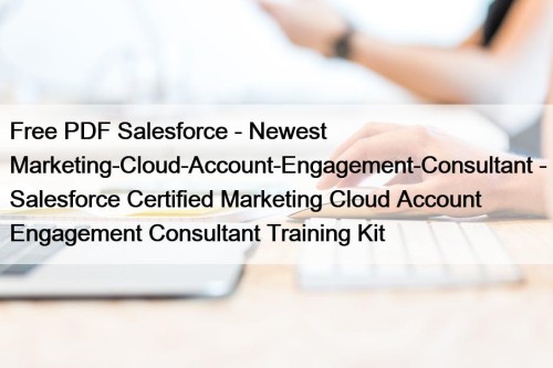 Free PDF Salesforce - Newest Marketing-Cloud-Account-Engagement-Consultant - Salesforce Certified Marketing Cloud Account Engagement Consultant Training Kit