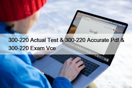 300-220 Actual Test & 300-220 Accurate Pdf & 300-220 Exam Vce