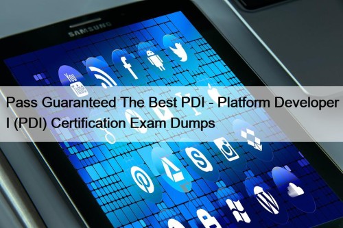 Pass Guaranteed The Best PDI - Platform Developer I (PDI) Certification Exam Dumps