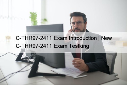 C-THR97-2411 Exam Introduction | New C-THR97-2411 Exam Testking