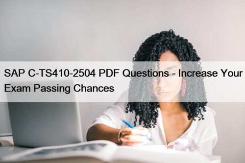 SAP C-TS410-2504 PDF Questions - Increase Your Exam Passing Chances
