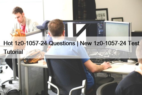 Hot 1z0-1057-24 Questions | New 1z0-1057-24 Test Tutorial