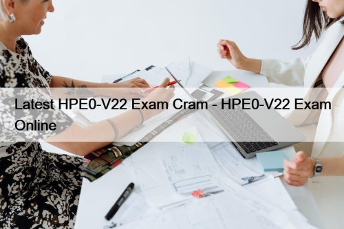 Latest HPE0-V22 Exam Cram - HPE0-V22 Exam Online