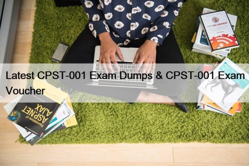 Latest CPST-001 Exam Dumps & CPST-001 Exam Voucher